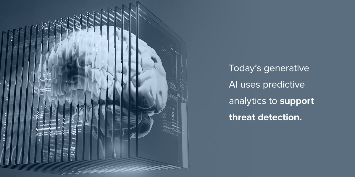 Today's generative AI uses predictive analytics to support threat detection.
